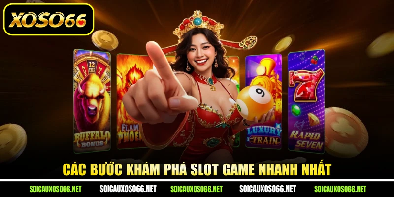 Các bước khám phá Slot game nhanh nhất