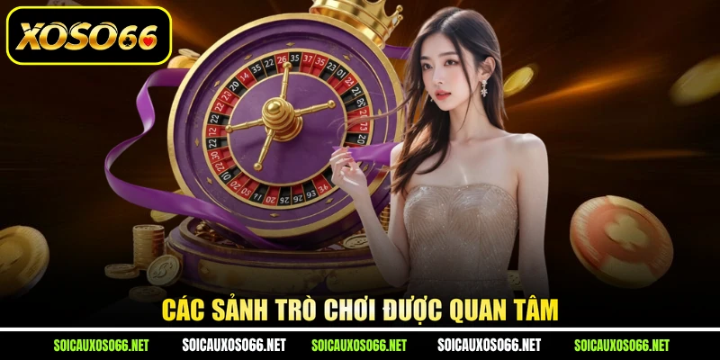 Các sảnh trò chơi được quan tâm
