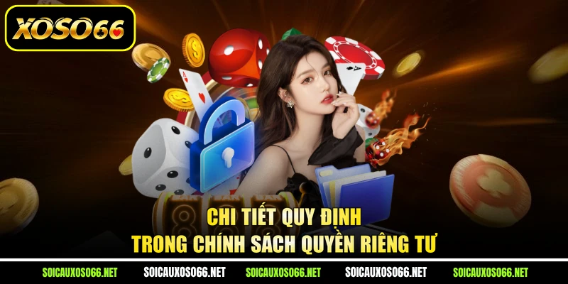 Chi tiết quy định trong chính sách quyền riêng tư