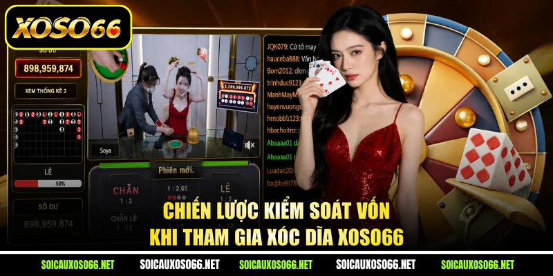 Chiến lược kiểm soát vốn khi tham gia Xóc Dĩa XoSo66