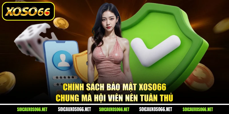 Chính sách bảo mật XoSo66 chung mà hội viên nên tuân thủ