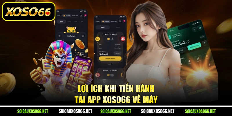 Lợi ích khi tiến hành tải app XoSo66 về máy