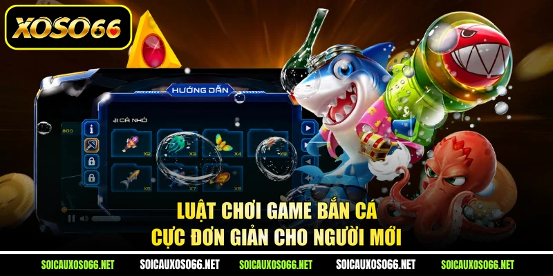 Luật chơi game bắn cá cực đơn giản cho người mới