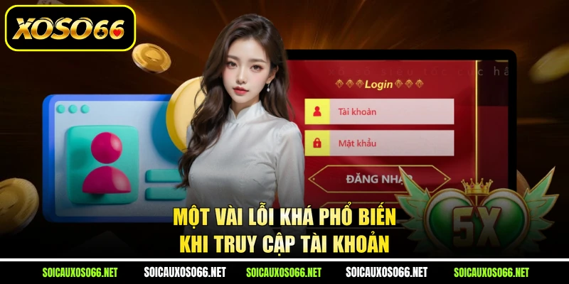 Một vài lỗi khá phổ biến khi truy cập tài khoản
