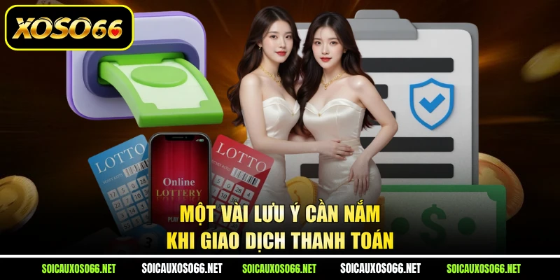 Một vài lưu ý cần nắm khi giao dịch thanh toán
