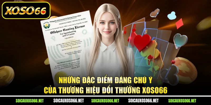 Những đặc điểm đáng chú ý của thương hiệu đổi thưởng XoSo66