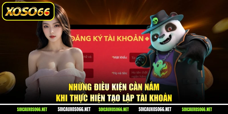 Những điều kiện cần nắm khi thực hiện tạo lập tài khoản