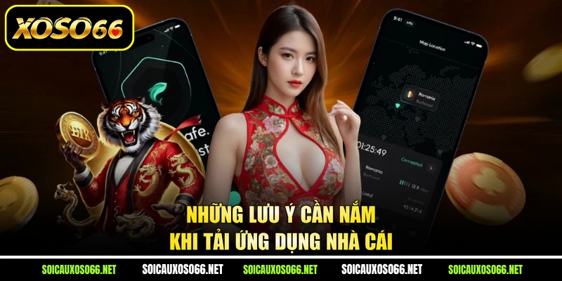 Những lưu ý cần nắm khi tải ứng dụng nhà cái