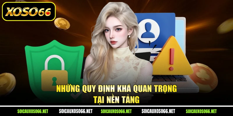 Những quy định khá quan trọng tại nền tảng