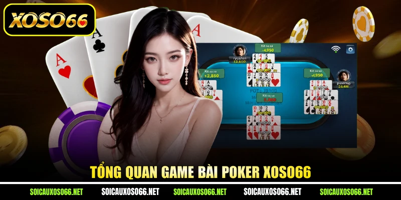Tổng quan game bài Poker XoSo66