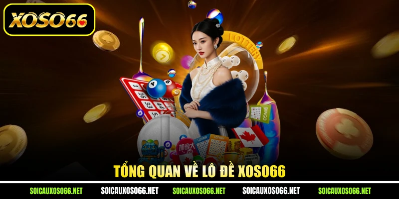 Tổng quan về lô đề XoSo66