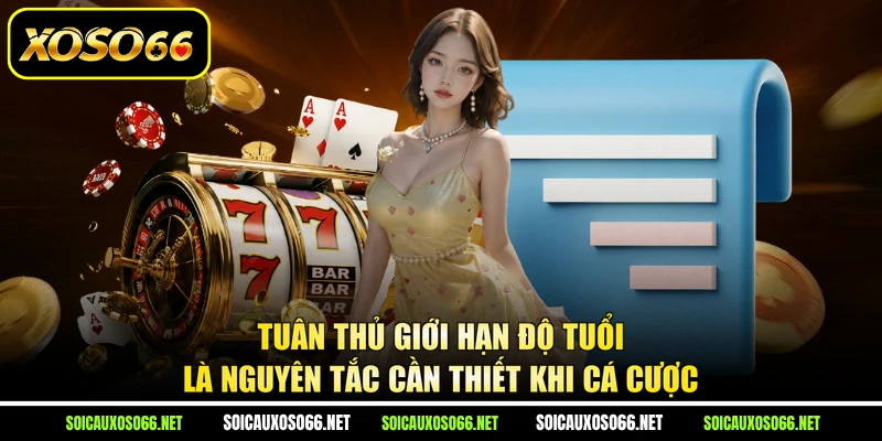 Tuân thủ giới hạn độ tuổi là nguyên tắc cần thiết khi cá cược