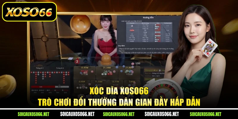 Xóc Dĩa XoSo66 - Trò Chơi Đổi Thưởng Dân Gian Đầy Hấp Dẫn