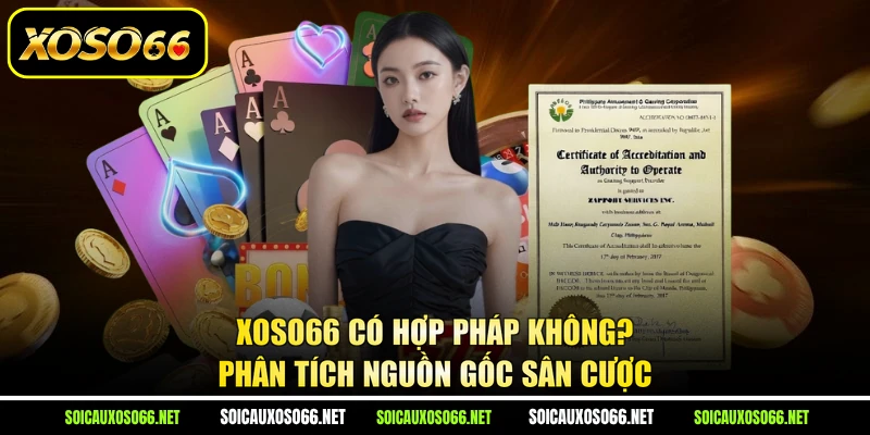 XoSo66 có hợp pháp không? Phân tích nguồn gốc sân cược