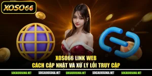 XoSo66 Link Web - Cách Cập Nhật Và Xử Lý Lỗi Truy Cập